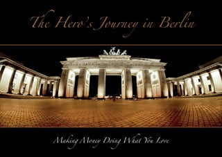 The Hero’s Journey in Berlin

Making Money Doing What You Love

 