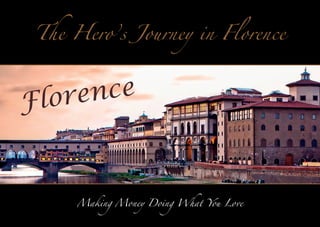 The Hero’s Journey in Florence

nce
lore
F

Making Money Doing What You Love

 