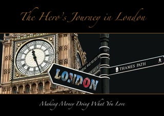 The Hero’s Journey in London

Making Money Doing What You Love

 