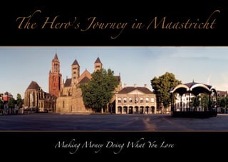 The Hero’s Journey in Maastricht

Making Money Doing What You Love

 