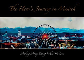 The Hero’s Journey in Munich

Making Money Doing What You Love

 