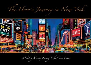 The Hero’s Journey in New York

Making Money Doing What You Love

 