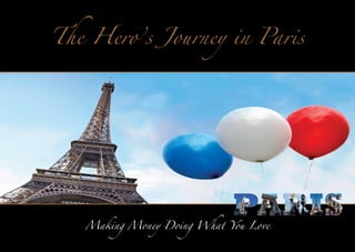 The Hero’s Journey in Paris

Making Money Doing What You Love

 