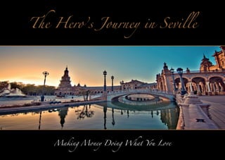 The Hero’s Journey in Seville

Making Money Doing What You Love

 