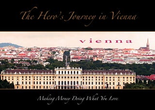 The Hero’s Journey in Vienna

Making Money Doing What You Love

 