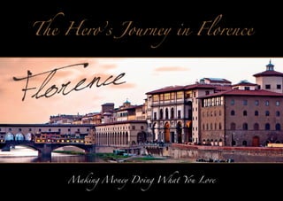 The Hero’s Journey in Florence

Making Money Doing What You Love

 