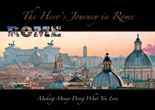 The Hero’s Journey in Rome

Making Money Doing What You Love

 
