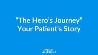 “The Hero’s Journey”
Your Patient's Story
 
