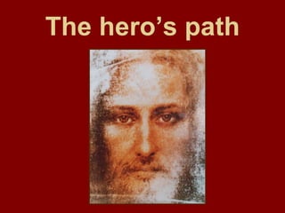 The hero’s path 