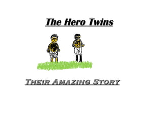 The Hero Twins Their Amazing Story 