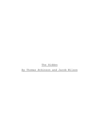 The Hidden
By Thomas Atkinson and Jacob Wilson
 
