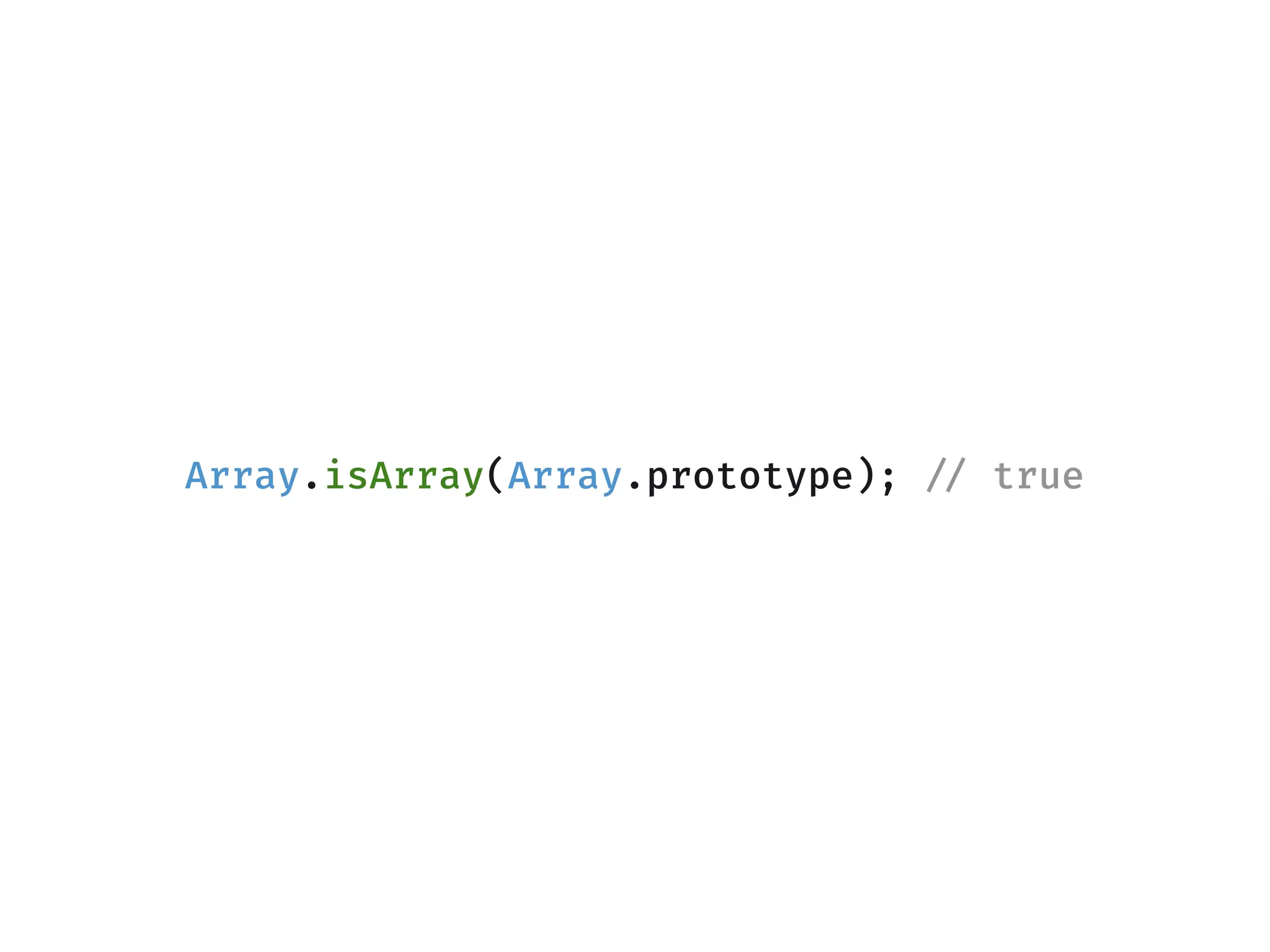 Array.isArray(Array.prototype); !// true
 