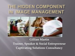 Gillian Martin
Trainer, Speaker & Social Entrepreneur
Captivating Solutions Consultancy
 