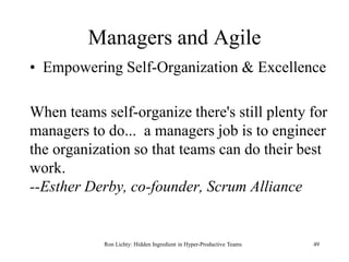 Managers and Agile
• Empowering Self-Organization & Excellence
When teams self-organize there's still plenty for
managers ...