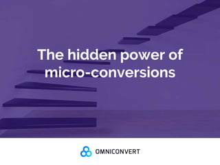 The hidden power of
micro-conversions
 