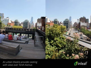 An urban theatre provides seating
with views over Tenth Avenue.
 