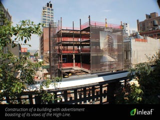 Construction of a building with advertisment
boasting of its views of the High Line.
 