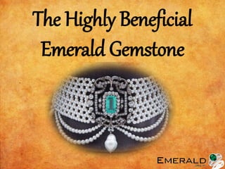 The Highly Beneficial
Emerald Gemstone
 