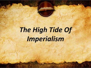 The High Tide Of
Imperialism
 