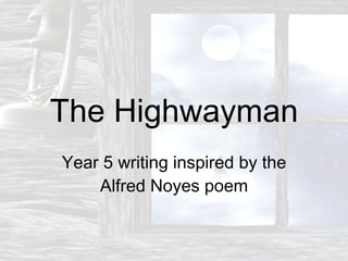 The Highwayman Year 5 writing inspired by the Alfred Noyes poem 