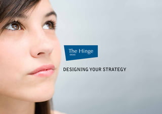 Designing your strategy
 