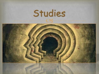 Studies 
 
 