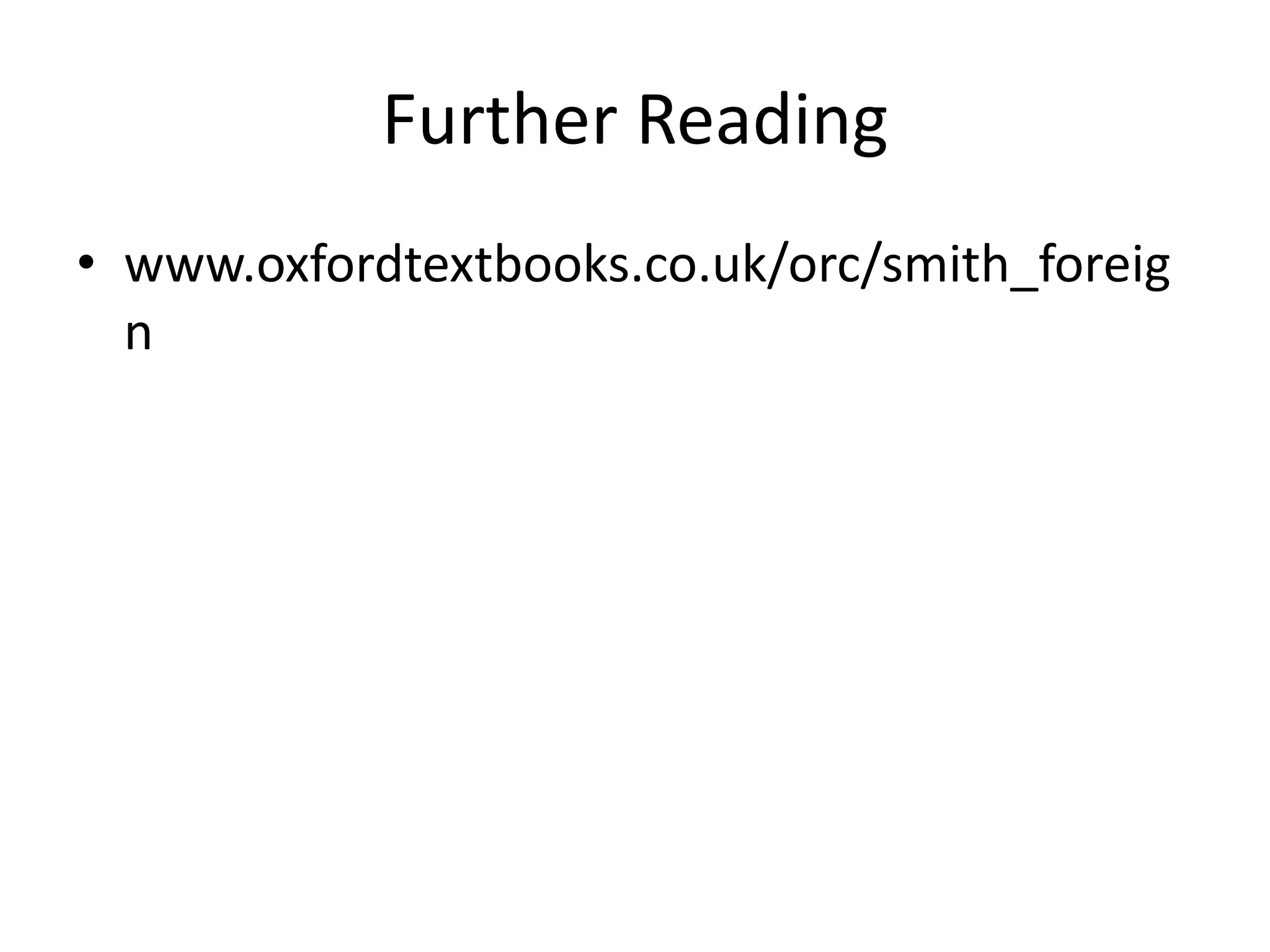 Further Reading
• www.oxfordtextbooks.co.uk/orc/smith_foreig
n
 