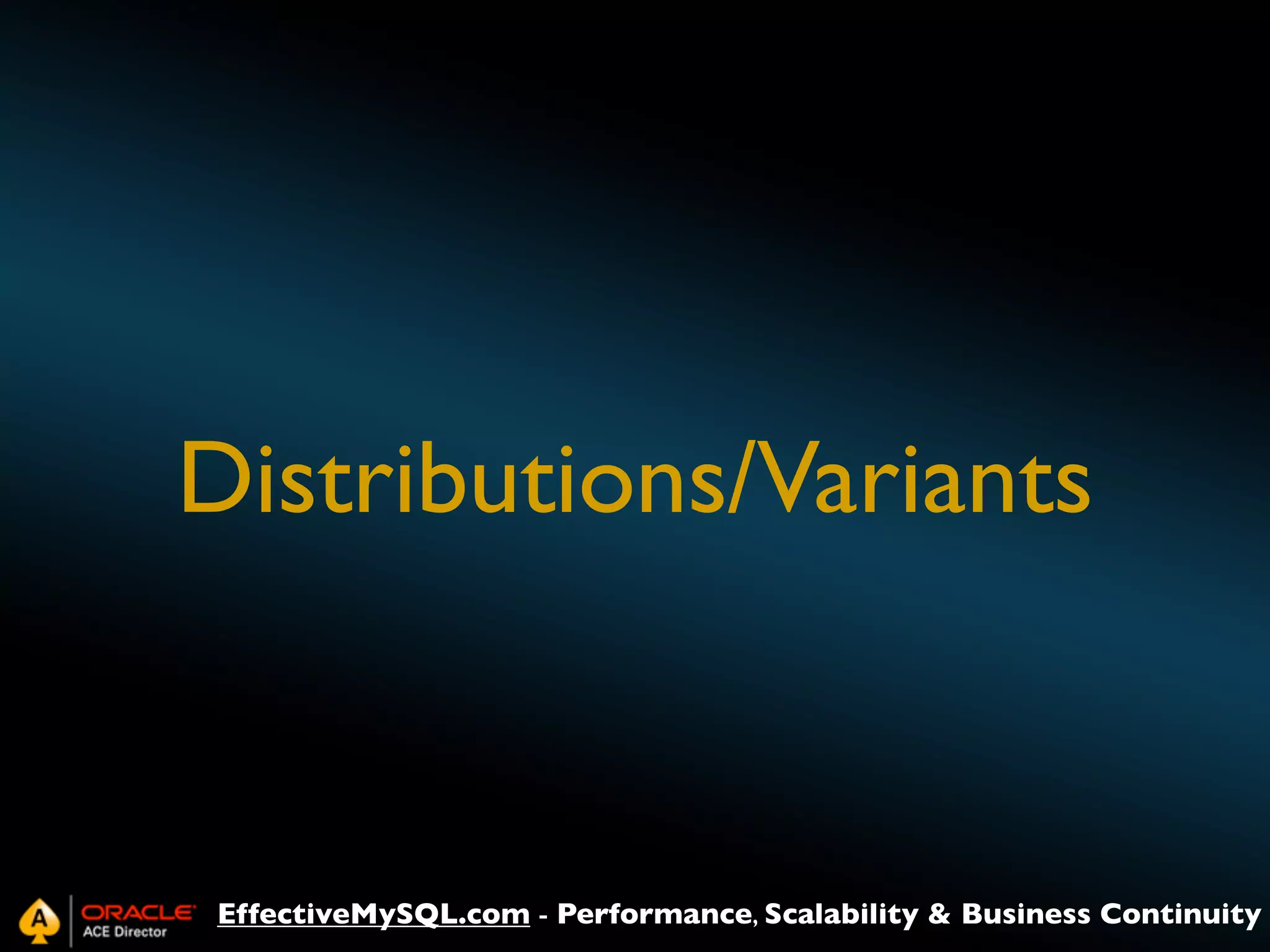 Distributions/Variants

EffectiveMySQL.com - Performance, Scalability & Business Continuity

 