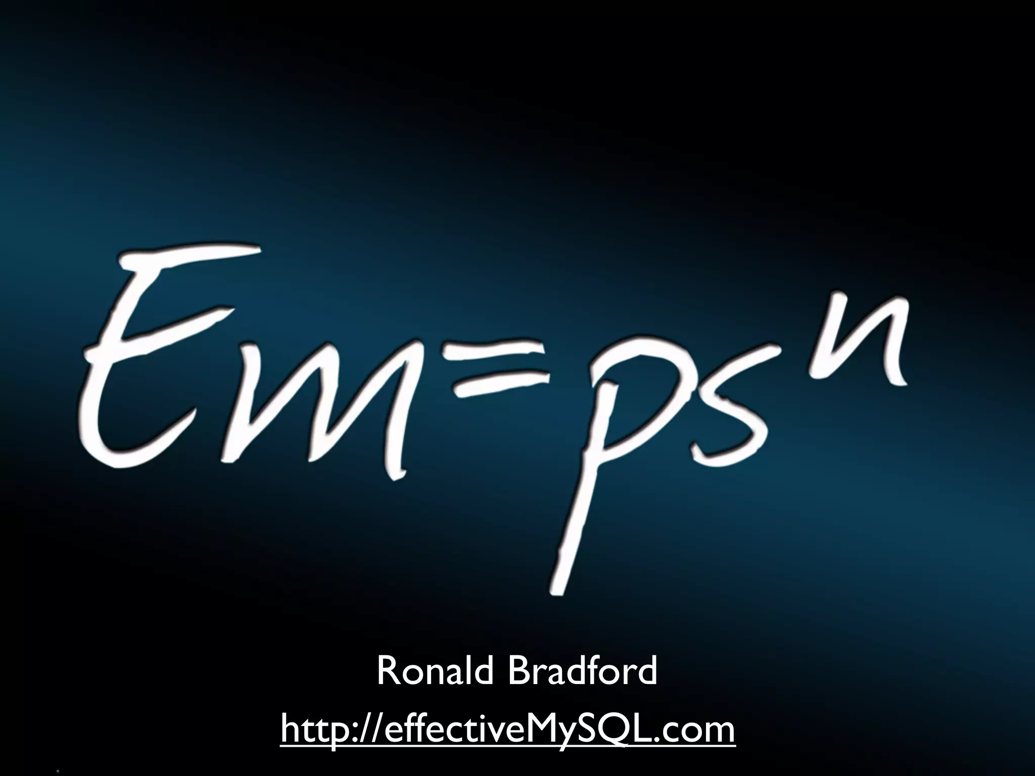 Ronald Bradford
http://effectiveMySQL.com
EffectiveMySQL.com - Performance, Scalability & Business Continuity

 