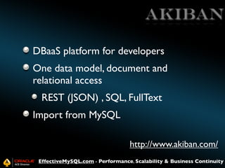 Akiban
DBaaS platform for developers
One data model, document and
relational access
REST (JSON) , SQL, FullText
Import fro...