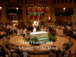 The History and
Mystery of the Mass
 