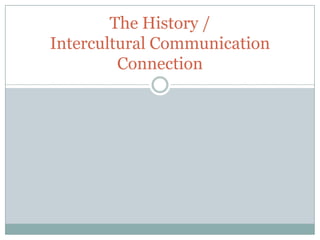 The History / Intercultural Communication Connection 