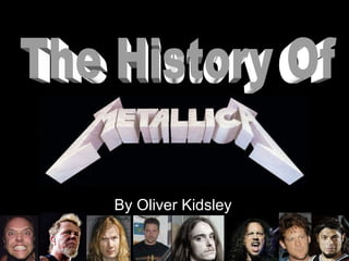 By Oliver Kidsley The History Of 