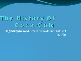 The History Of Coca-Cola By Adrià Salvador C 