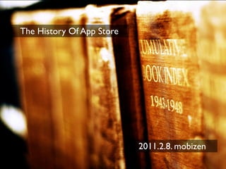 The History Of App Store




                           2011.2.8. mobizen
 
