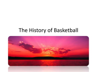 The History of Basketball 