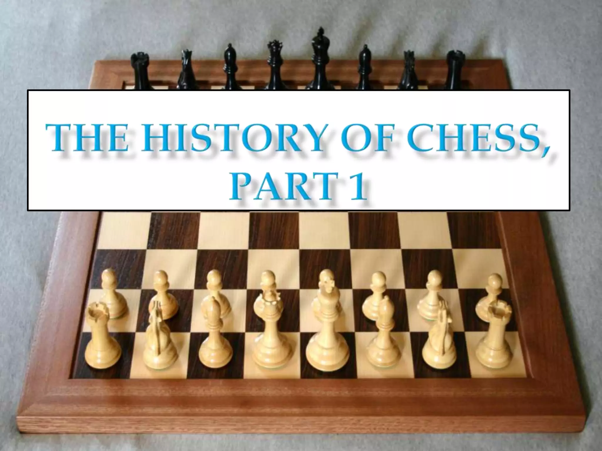 The History of Chess, part 1