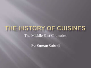 The Middle East Countries
By: Suman Subedi
 