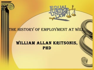 The History of Employment At Will  William Allan Kritsonis, PhD 