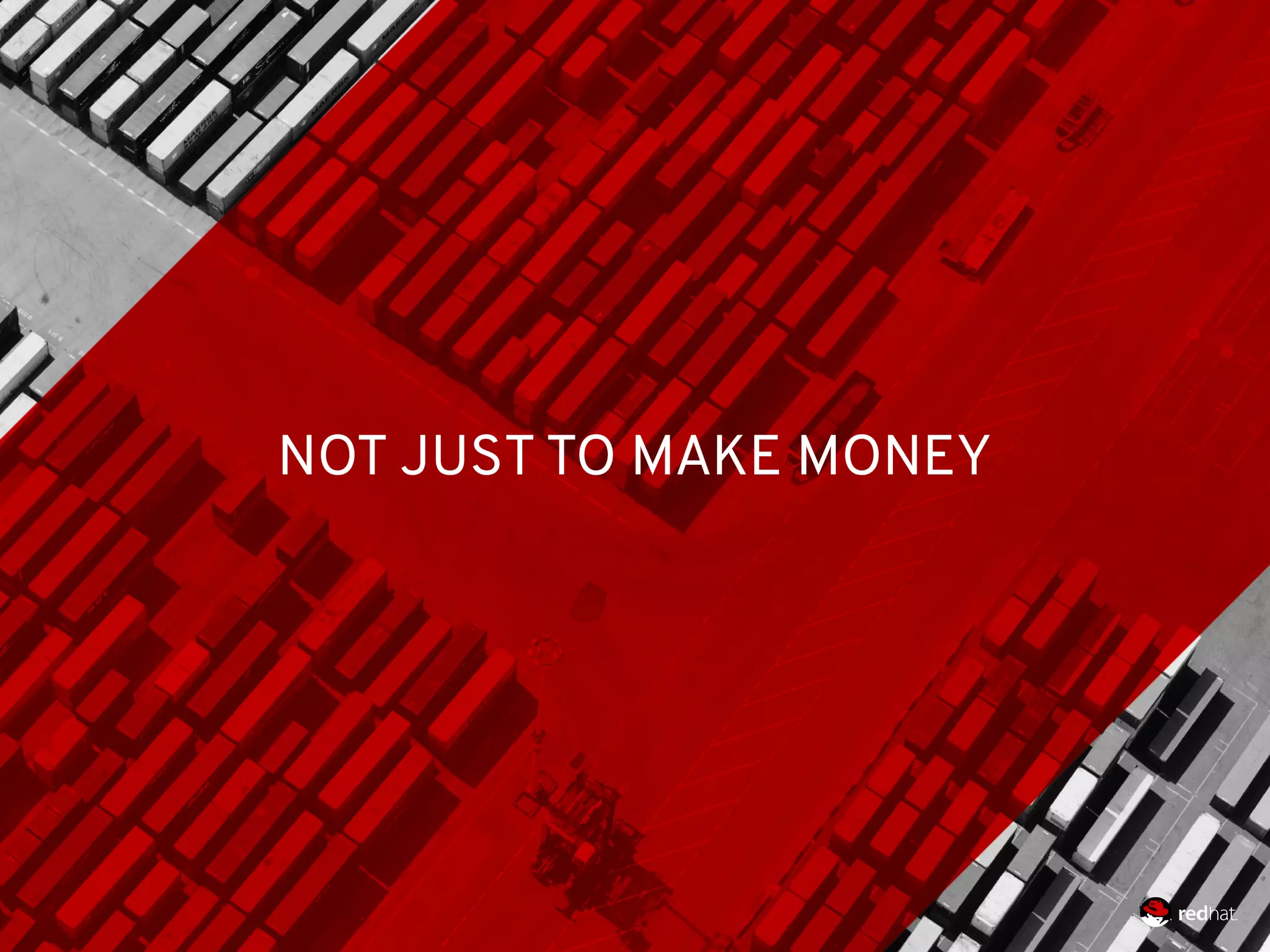 NOT JUST TO MAKE MONEY
 