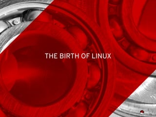 THE BIRTH OF LINUX
 