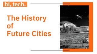 The History
of
Future Cities
 
