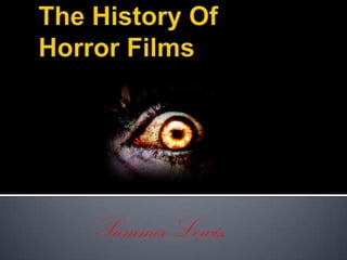 The History Of Horror Films Summer Lewis. 