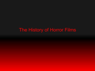 The History of Horror Films  