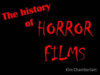 HORROR FILMS The history of Kim Chamberlain 