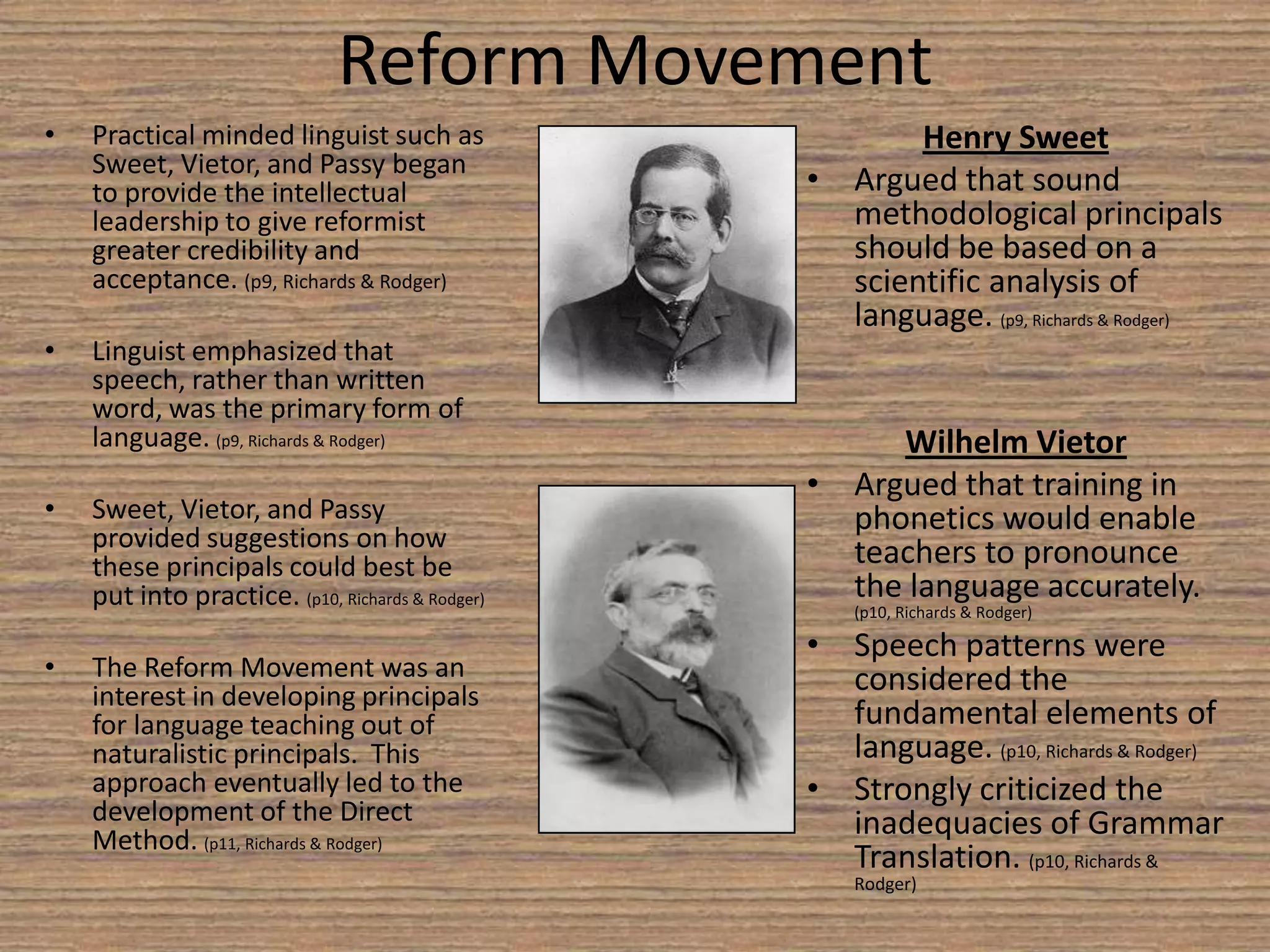  Emphasizing the importance of meaning in learning , proposed reading should be taught before other skills. (p7, Richards & Rodger) 