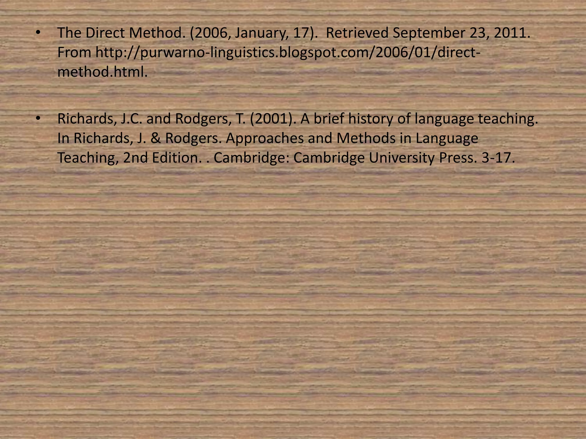 Modern Era of GrammarThe most active period in the history of approaches and methods was from the 1950’s to the 1980’s. (p15, Richards & Rodger)The 1950’s & 1960’s saw the emergence of the Audio-lingual Method, Situational Method, and Communicative Methods. (p15, Richards & Rodger)In the 1990’s Content-Based Instruction and Task-Based Language teaching emerged. (p15, Richards & Rodger)Approaches such as cooperative learning, whole language approach, and multiple intelligences were used in general classrooms have been extended to the second language setting. (p15, Richards & Rodger)