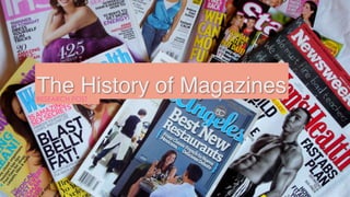 The History of MagazinesRESEARCH POST
 