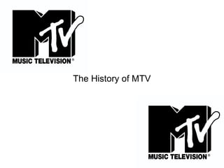 The History of MTV
 