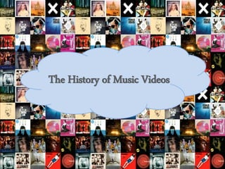 The History of Music Videos 
 